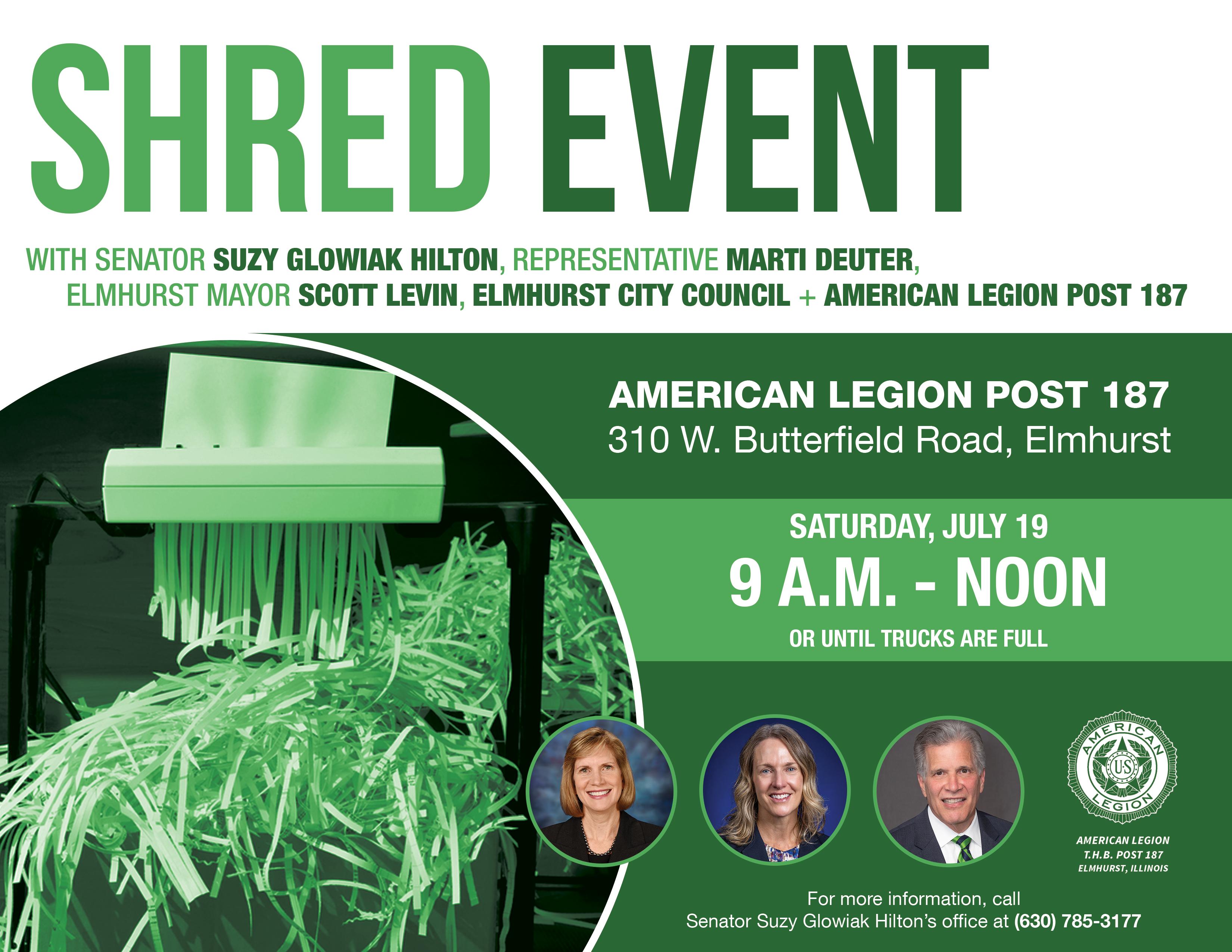 Shred Event with Senator Suzy Glowiak Hilton, Representative Marti Deuter, Elmhurst Mayor Scott Levin, Elmhurst City Council, and American Legion Post 187. Saturday, July 19, 9 a.m. to noon, American Legion Post 187, 310 W. Butterfield Road, Elmhursy.